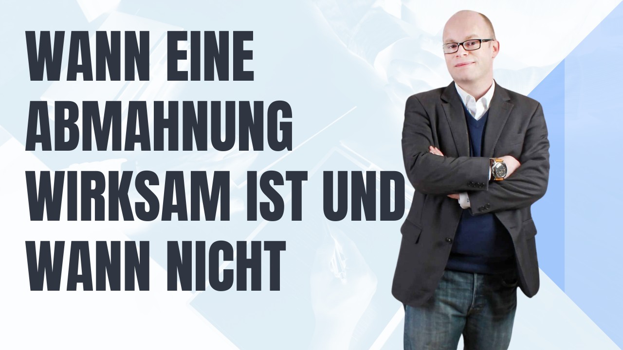 wann eine abmahnung wirksam ist und wann nicht und wann sie als arbeitnehmer dagegen vorgehen sollten oder auch nicht blogbeitrag